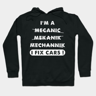 I'm a mecanic mekanic mechannik I fix cars Hoodie